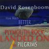 David Rosenboom - How Much Better if Plymouth Rock had landed on the Pilgrims