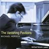Michael Hersch - Vanishing Pavilions