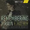 Remembering the Rain � A Jazz View