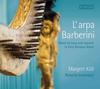 L�Arpa Barberini: Music for harp & soprano in Early Baroque Rome