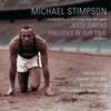 Stimpson - Music from the opera �Jesse Owens�; Preludes in Our Time