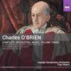 Charles O�Brien - Complete Orchestral Music Vol.3