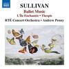 Sullivan - Ballet Music: L�Ile Enchantee, Thespis