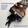 Early Piano Works by Burgmuller, Schumann, Schuncke & Chopin