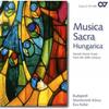 Musica Sacra Hungarica: Sacred Choral Music from the 20th Century