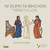Pullois - Ni Dufay, ni Binchois: The Works of Johannes Pullois