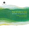 Beattie - The World to Me: Choral Music