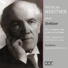 Medtner plays Medtner: The Complete Solo Recordings + Violin Sonata no.1