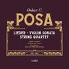 Posa - Lieder, Violin Sonata, String Quartet