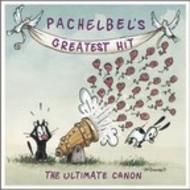 Pachelbel�s Greatest Hit: The Ultimate Canon