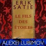 Satie - Le Fils des Etoiles
