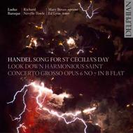 Handel - Song for St Cecilia�s Day, Look Down Harmonious Saint, Concerto Grosso