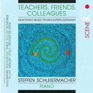 Teachers, Friends, Colleagues: New Piano Music from Eastern Germany