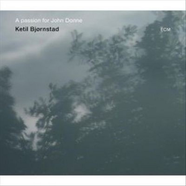 Ketil Bjornstad � A Passion for John Donne | ECM 3795985
