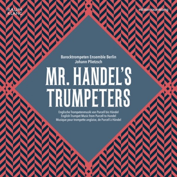 Mr Handel�s Trumpeters: English Trumpet Music from Purcell to Handel | Raumklang RK3406