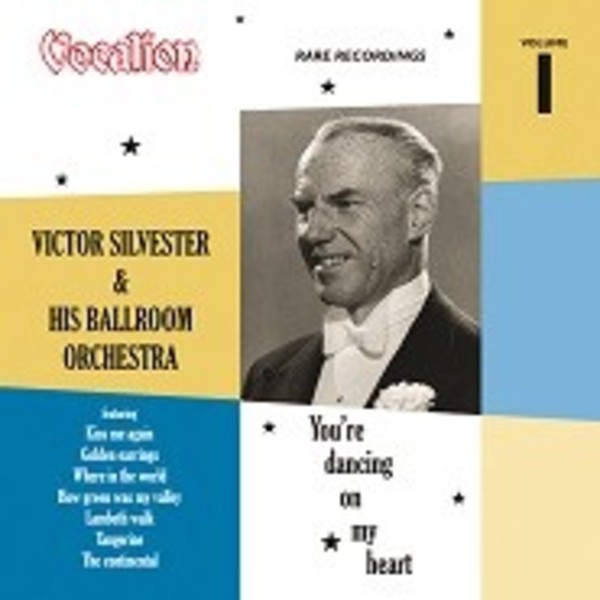 Victor Silvester & His Ballroom Orchestra: You&rsquo;re Dancing on My Heart  Vol.1