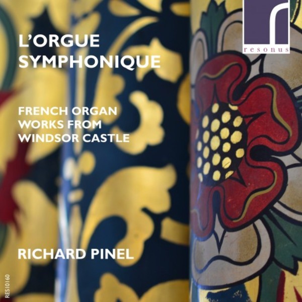 L�Orgue symphonique: French Organ Works from Windsor Castle | Resonus Classics RES10160