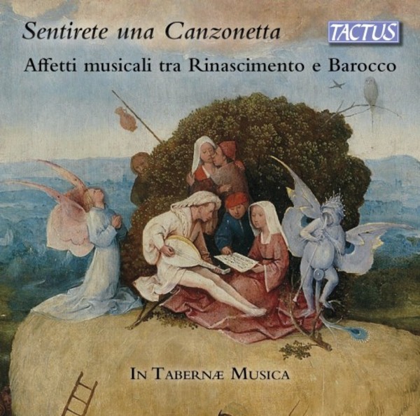 Sentirete una canzonetta: Musical �Affetti� of the Renaissance & Baroque | Tactus TC580002