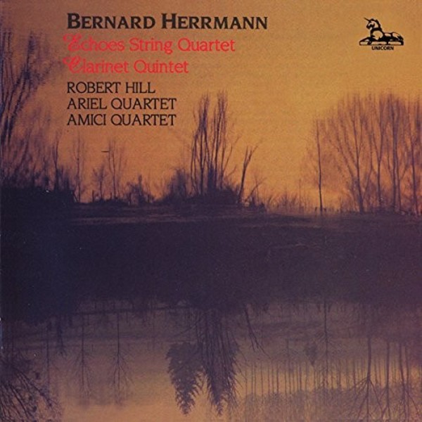 Herrmann - Echoes for String Quartet, Clarinet Quintet �Souvenirs de voyage�