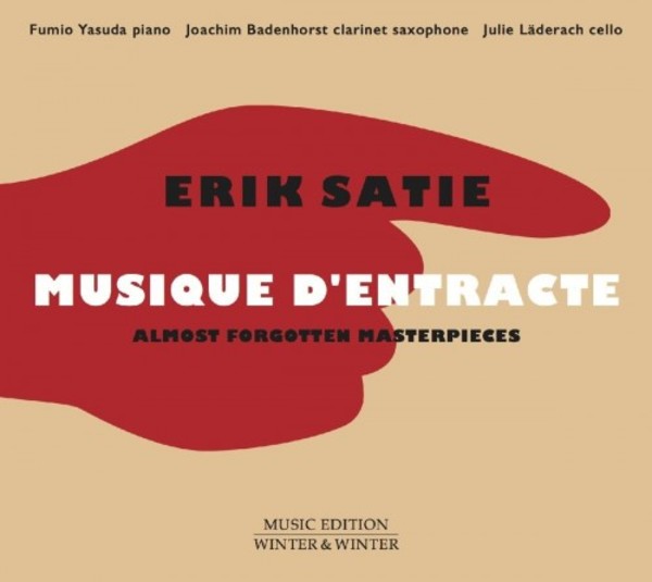 Erik Satie - Musique d�entracte: Almost Forgotten Masterpieces | Winter & Winter 9102412