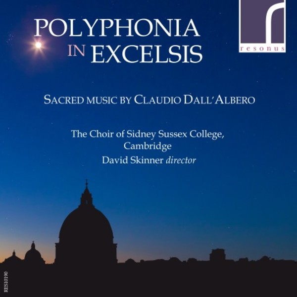 Polyphonia in Excelsis: Sacred music by Claudio Dall�Albero | Resonus Classics RES10190