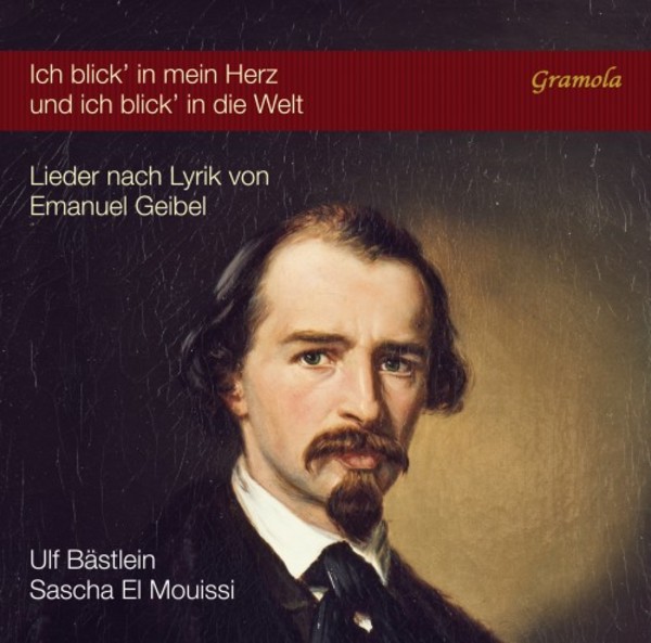 Ich blick� in mein Herz und ich blick� in die Welt: Songs to Texts by Emanuel Geibel | Gramola 99136