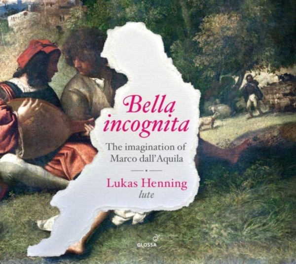 Bella incognita: The Imagination of Marco dall�Aquila | Glossa GCD923518