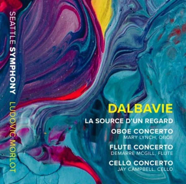 Dalbavie - La source d�un regard, Oboe, Flute & Cello Concertos