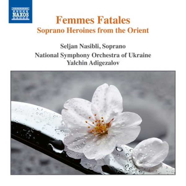 Femmes Fatales: Soprano Heroines from the Orient
