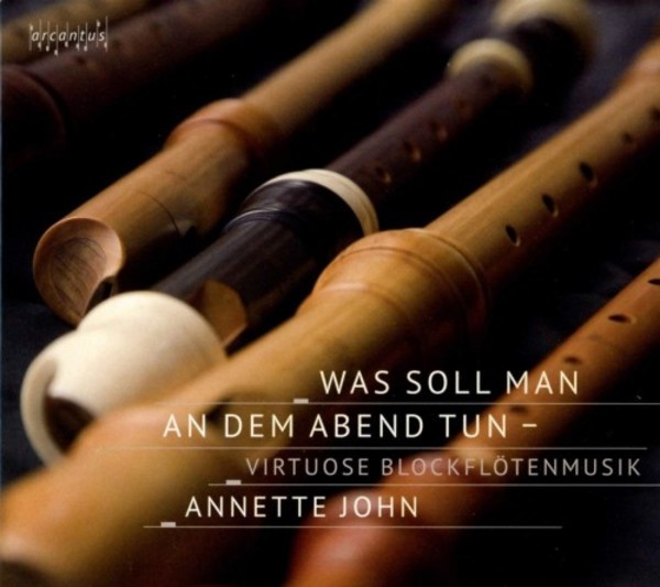 Was soll man an dem Abend tun: Virtuoso Recorder Music
