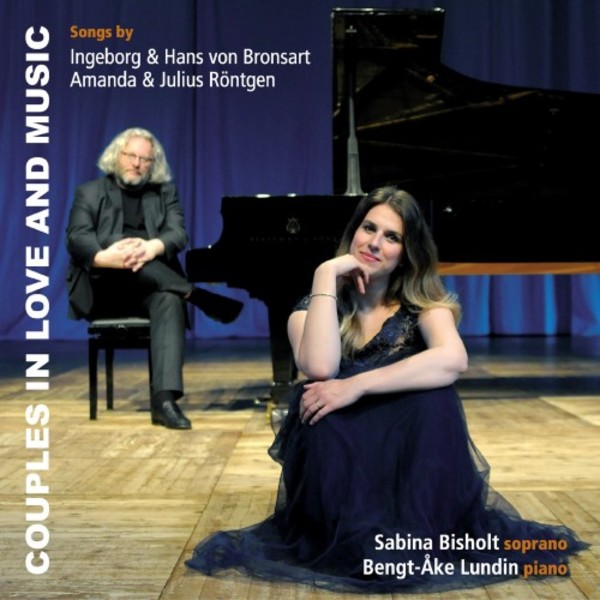 Couples in Love and Music: Songs by Ingeborg & Hans von Bronsart, Amanda & Julius Rontgen