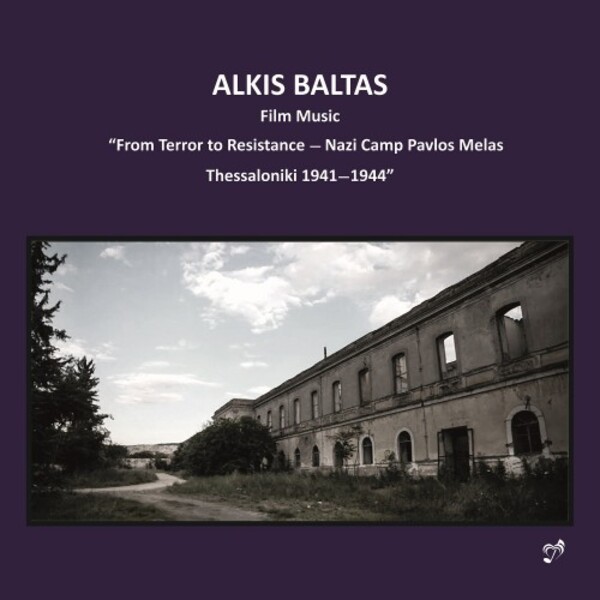 Baltas - Film Music �From Terror to Resistance - Nazi Camp Pavlos Melas Thessaloniki 1941-1944�