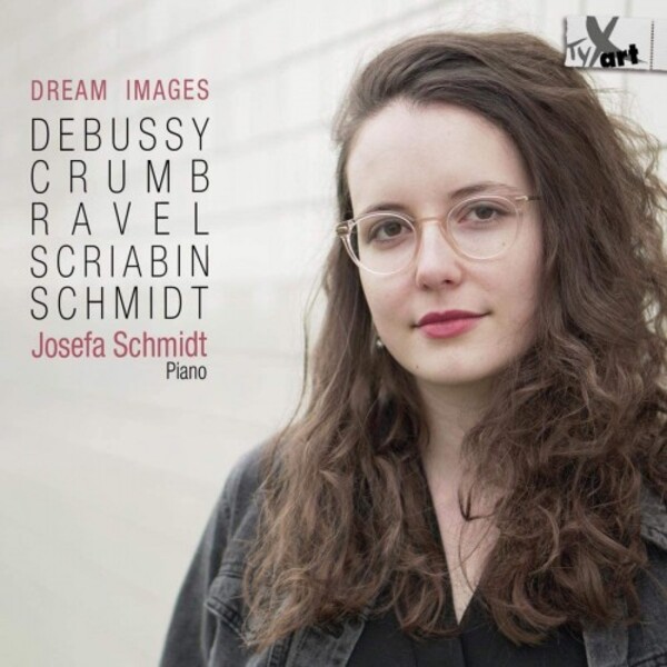 Dream Images: Debussy, Crumb, Ravel, Scriabin & V Schmidt