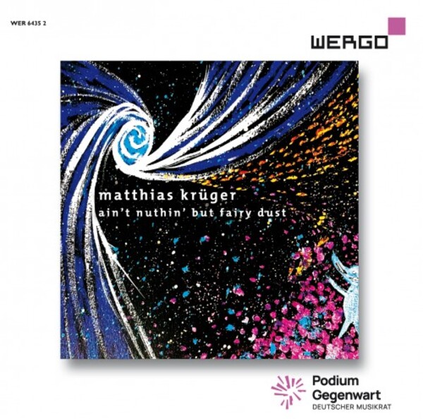 Matthias Kruger - ain�t nuthin� but fairy dust | Wergo WER64352
