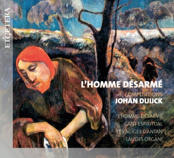 Duijck - L�Homme desarme: Compositions | Etcetera KTC1738