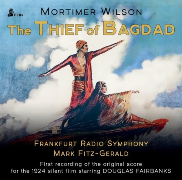 Mortimer Wilson - The Thief of Bagdad | First Hand Records FHR126