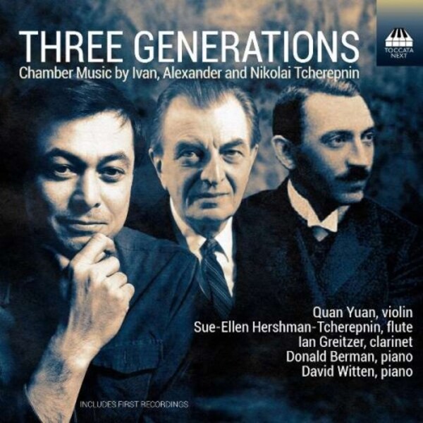 Three Generations: Chamber Music by Nikolai, Alexander and Ivan Tcherepnin | Toccata Next TOCN0012