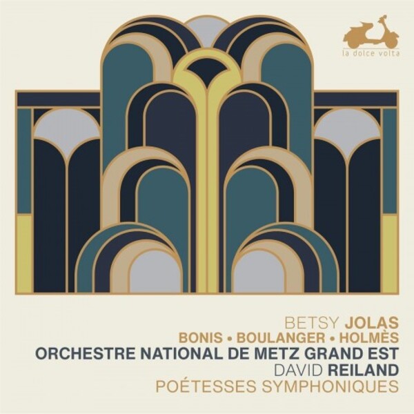 Poetesses symphoniques: Jolas, Bonis, L Boulanger, Holmes