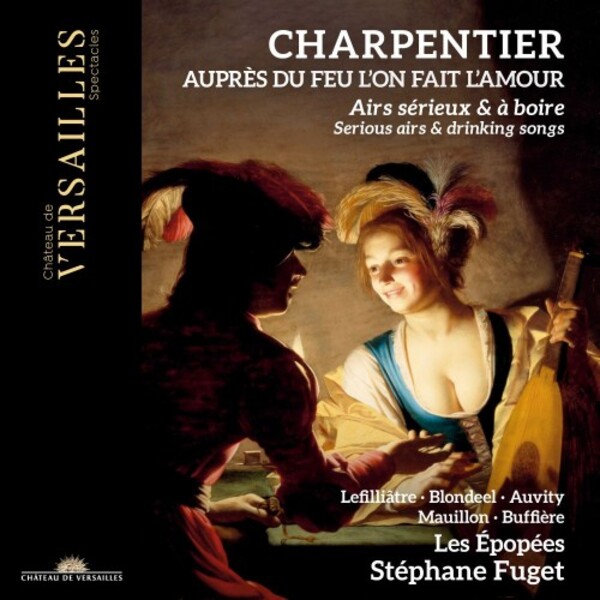 M-A Charpentier - Aupr�s du feu l�on fait l�amour: Serious Airs & Drinking Songs