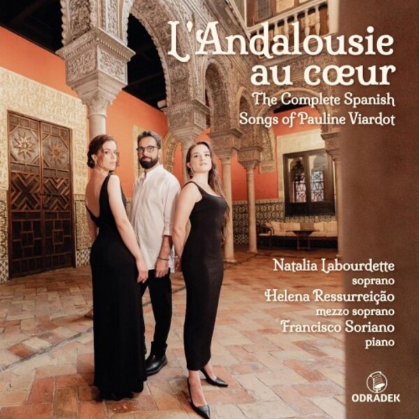 Viardot - L�Andalousie au coeur: The Complete Spanish Songs | Odradek Records ODRCD426