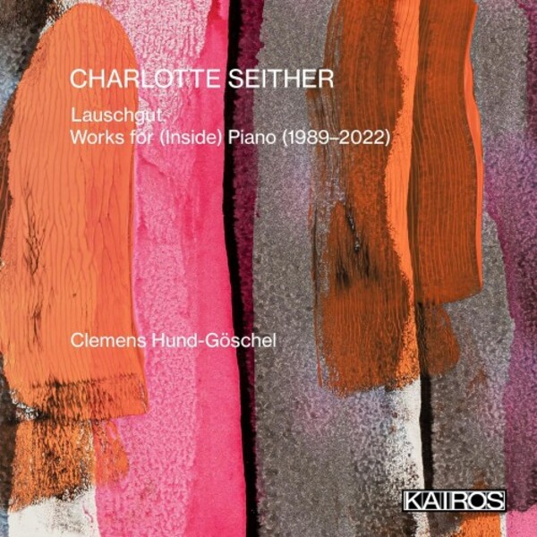Seither - Lauschgut: Works for (Inside) Piano | Kairos KAI0022010