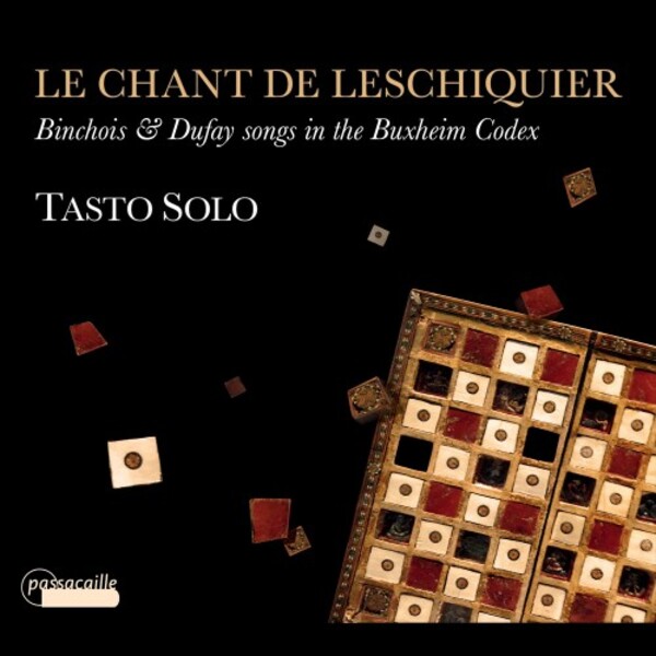 Le Chant de Leschiquier: Binchois & Dufay Songs in the Buxheim Codex | Passacaille PAS1012