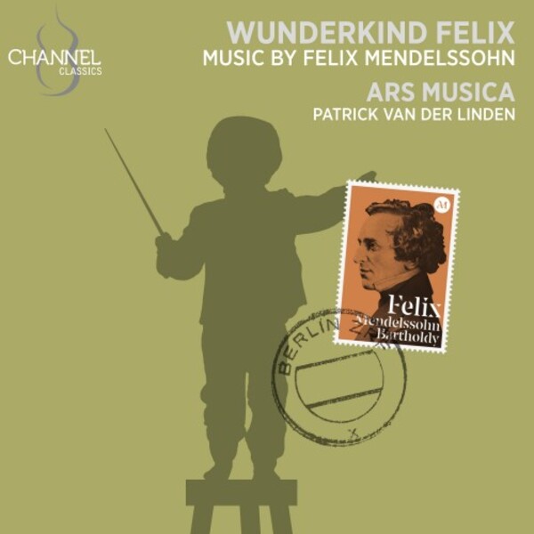 Mendelssohn - Wunderkind Felix | Channel Classics CCS46924