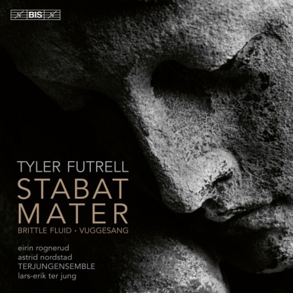 Futrell - Stabat Mater, Brittle Fluid, Vuggesang | BIS BIS2548