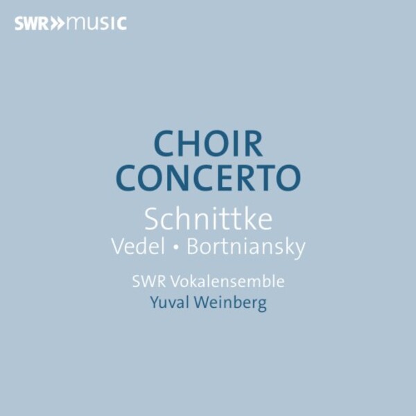 Choir Concerto: Schnittke, Vedel, Bortnyansky | SWR Classic SWR19150CD