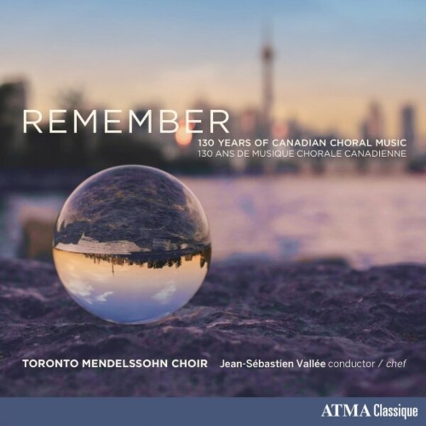 Remember: 130 Years of Canadian Choral Music | Atma Classique ACD22882
