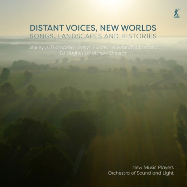 Distant Voices, New Worlds: Songs, Landscapes and Histories | Metier MEX77131