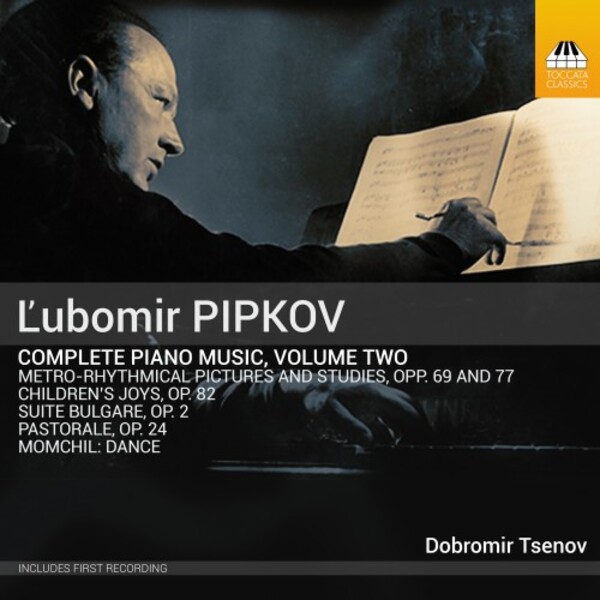 Pipkov - Complete Piano Music Vol.2 | Toccata Classics TOCC0744