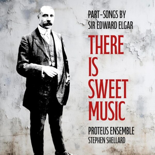 Elgar - There is Sweet Music: Part-Songs | Avie AV2716