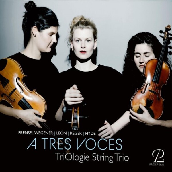 A Tres Voces: Frensel Wegener, Leon, Reger, Hyde | Prospero Classical PROSP0101